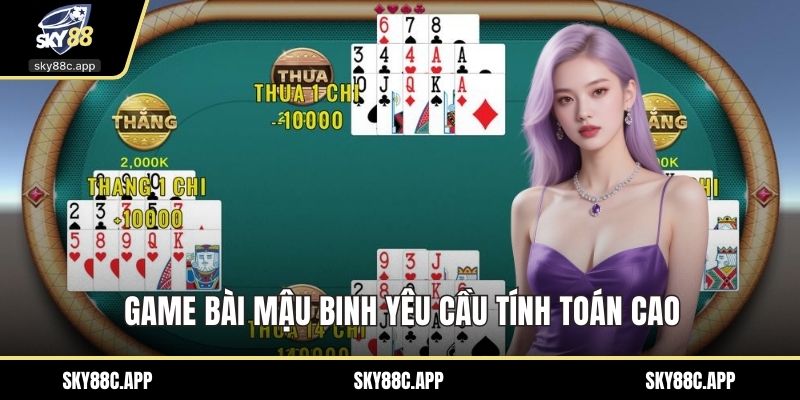 Game bài Mậu binh yêu cầu tính toán cao