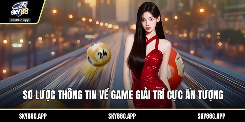 Sơ lược thông tin về game giải trí cực ấn tượng